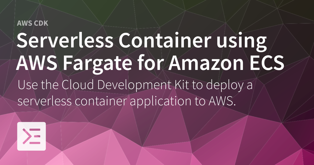 AWS CDK: Serverless Container with Fargate | sbstjn.com